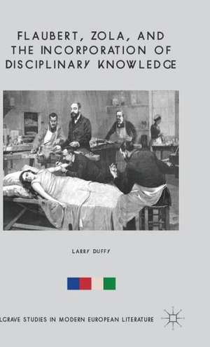 Flaubert, Zola, and the Incorporation of Disciplinary Knowledge de L. Duffy