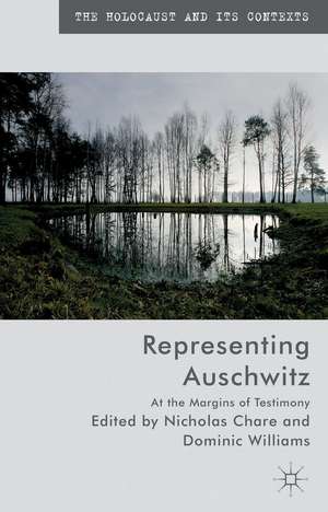 Representing Auschwitz: At the Margins of Testimony de N. Chare