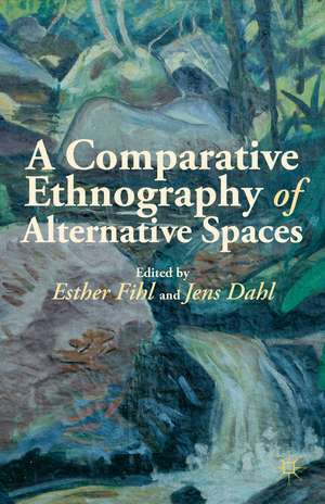 A Comparative Ethnography of Alternative Spaces de J. Dahl