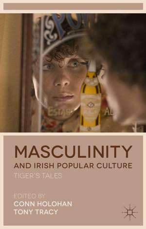 Masculinity and Irish Popular Culture: Tiger's Tales de Conn Holohan