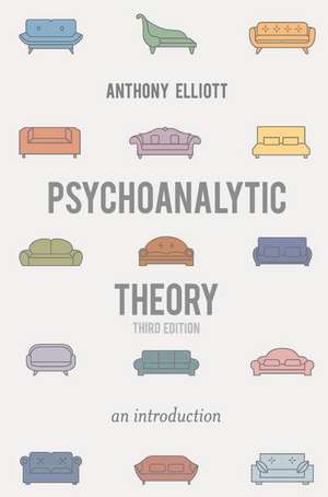 Psychoanalytic Theory: An Introduction de Anthony Elliott