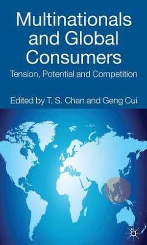 Multinationals and Global Consumers: Tension, Potential and Competition de T. Chan