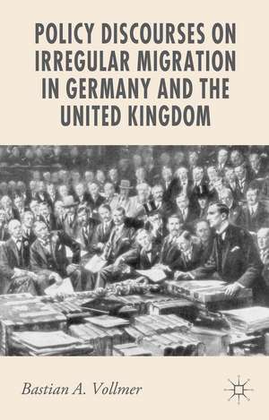 Policy Discourses on Irregular Migration in Germany and the United Kingdom de B. Vollmer