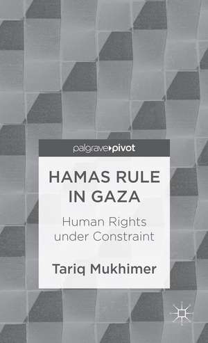 Hamas Rule in Gaza: Human Rights under Constraint de T. Mukhimer