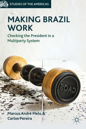 Making Brazil Work: Checking the President in a Multiparty System de M. Melo