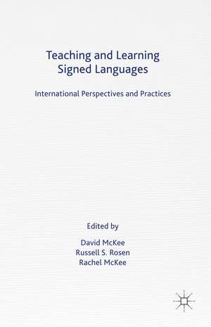 Teaching and Learning Signed Languages: International Perspectives and Practices de D. McKee