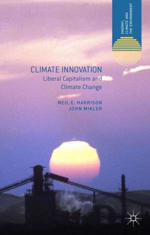 Climate Innovation: Liberal Capitalism and Climate Change de N. Harrison