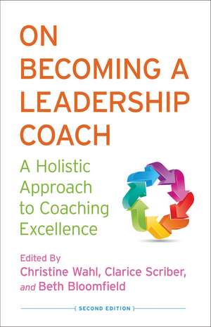 On Becoming a Leadership Coach: A Holistic Approach to Coaching Excellence de C. Wahl