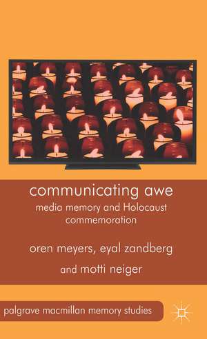 Communicating Awe: Media Memory and Holocaust Commemoration de O. Meyers