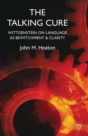 The Talking Cure: Wittgenstein's Therapeutic Method for Psychotherapy de J. Heaton