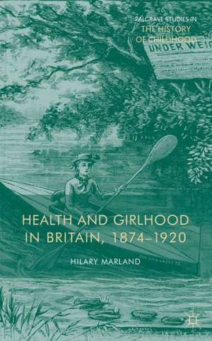 Health and Girlhood in Britain, 1874-1920 de H. Marland