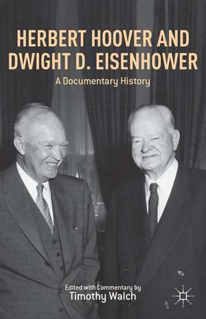 Herbert Hoover and Dwight D. Eisenhower: A Documentary History de T. Walch