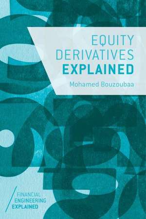 Equity Derivatives Explained de M. Bouzoubaa