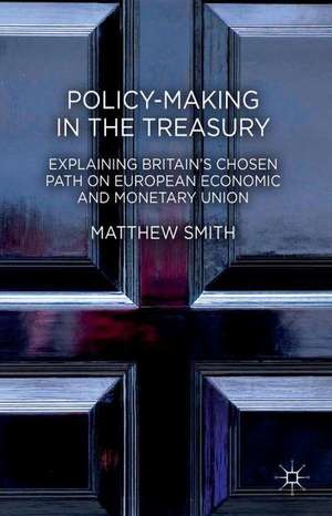 Policy-Making in the Treasury: Explaining Britain’s Chosen Path on European Economic and Monetary Union. de M. Smith