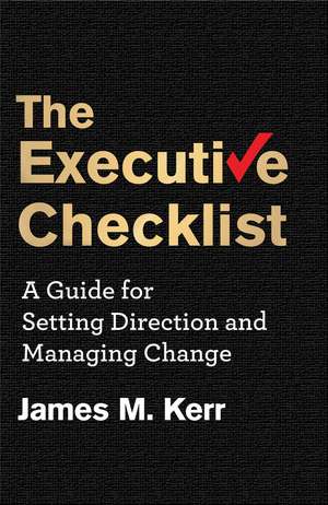 The Executive Checklist: A Guide for Setting Direction and Managing Change de J. Kerr