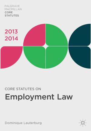 Core Statutes on Employment Law 2013-14 de Dominique Lauterburg