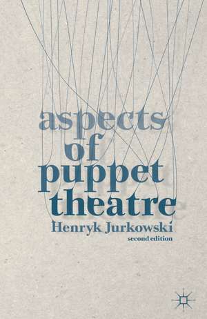 Aspects of Puppet Theatre de Henryk Jurkowski