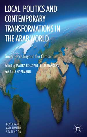 Local Politics and Contemporary Transformations in the Arab World: Governance Beyond the Center de M. Bouziane