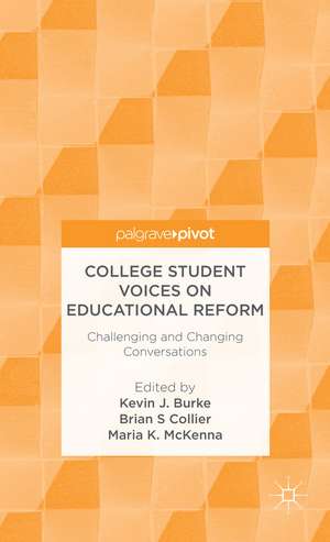 College Student Voices on Educational Reform: Challenging and Changing Conversations de K. Burke