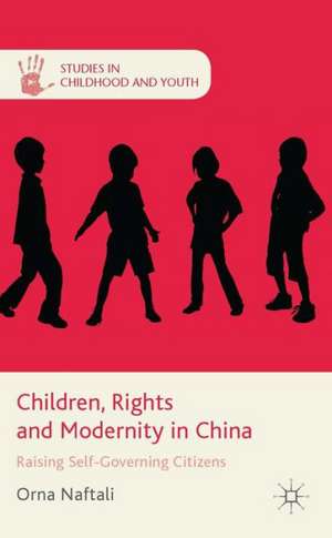 Children, Rights and Modernity in China: Raising Self-Governing Citizens de O. Naftali