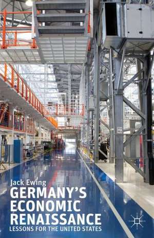 Germany’s Economic Renaissance: Lessons for the United States de J. Ewing