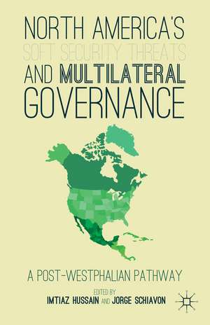 North America's Soft Security Threats and Multilateral Governance: A Post-Westphalian Pathway de I. Hussain