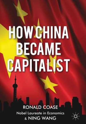 How China Became Capitalist de R. Coase