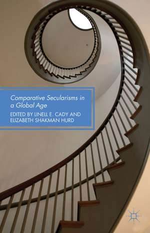 Comparative Secularisms in a Global Age de L. Cady