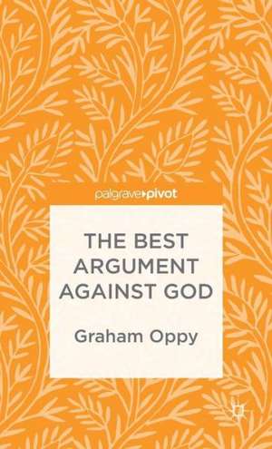 The Best Argument against God de G. Oppy