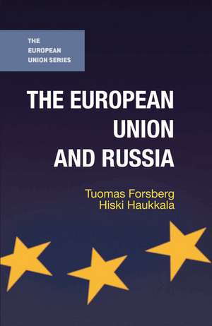 The European Union and Russia de Tuomas Forsberg