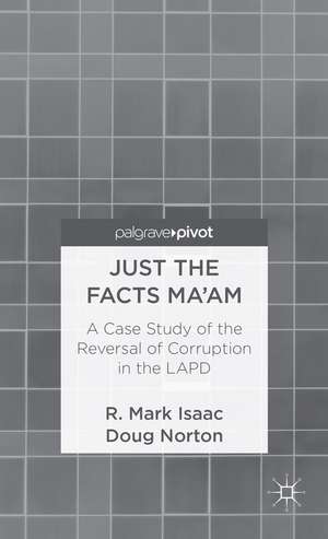 Just the Facts Ma'am: A Case Study of the Reversal of Corruption in the LAPD de R. Isaac