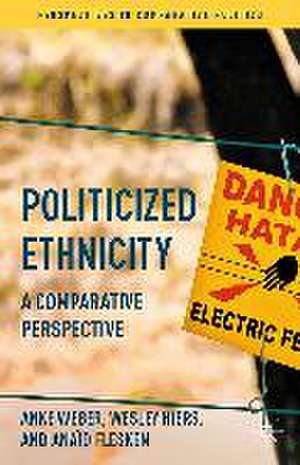 Politicized Ethnicity: A Comparative Perspective de Anke Weber