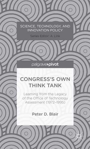 Congress’s Own Think Tank: Learning from the Legacy of the Office of Technology Assessment (1972-1995) de Peter Blair