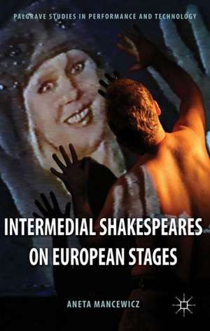 Intermedial Shakespeares on European Stages de A. Mancewicz