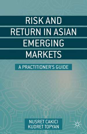 Risk and Return in Asian Emerging Markets: A Practitioner’s Guide de N. Cakici