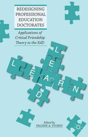 Redesigning Professional Education Doctorates: Applications of Critical Friendship Theory to the EdD de Valerie A. Storey