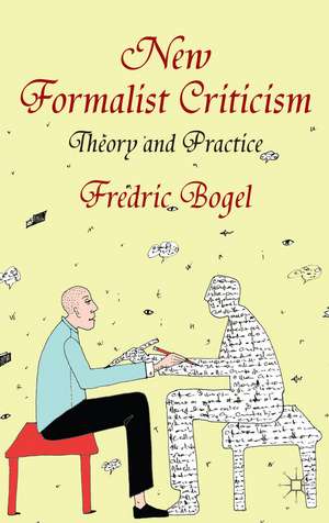 New Formalist Criticism: Theory and Practice de F. Bogel