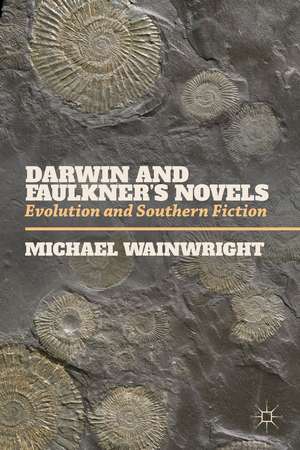 Darwin and Faulkner’s Novels: Evolution and Southern Fiction de M. Wainwright