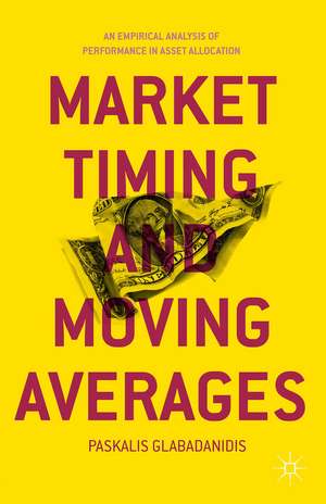 Market Timing and Moving Averages: An Empirical Analysis of Performance in Asset Allocation de P. Glabadanidis