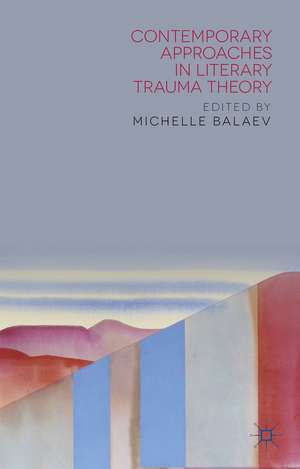 Contemporary Approaches in Literary Trauma Theory de M. Balaev