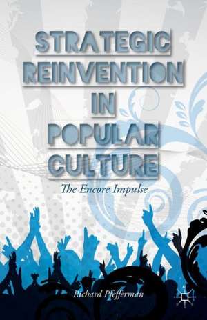 Strategic Reinvention in Popular Culture: The Encore Impulse de Richard Pfefferman