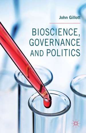 Bioscience, Governance and Politics de J. Gillott