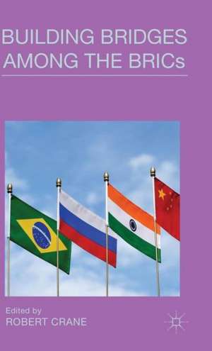 Building Bridges Among the BRICs de Robert Crane