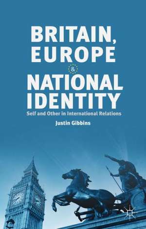 Britain, Europe and National Identity: Self and Other in International Relations de J. Gibbins