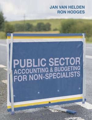 Public Sector Accounting and Budgeting for Non-Specialists de G. Jan van Helden