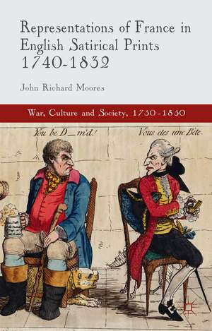 Representations of France in English Satirical Prints 1740-1832 de J. Moores