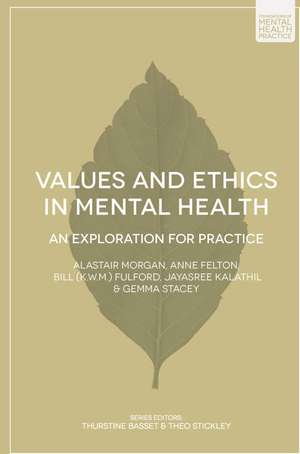 Values and Ethics in Mental Health: An Exploration for Practice de Dr Alastair Morgan