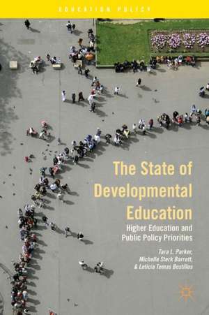 The State of Developmental Education: Higher Education and Public Policy Priorities de T. Parker