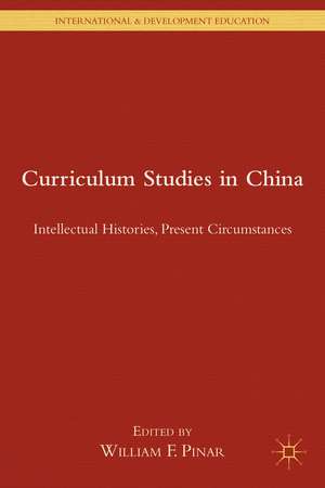 Curriculum Studies in China: Intellectual Histories, Present Circumstances de W. Pinar