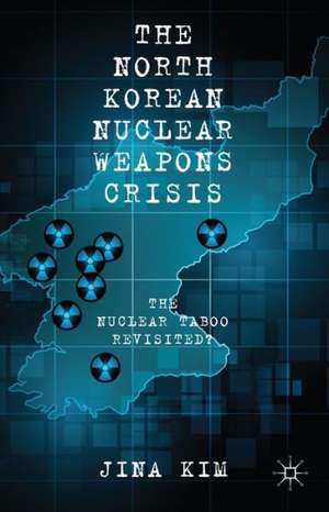 The North Korean Nuclear Weapons Crisis: The Nuclear Taboo Revisited? de J. Kim